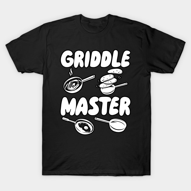 Master Of The Griddle T-Shirt by maxcode